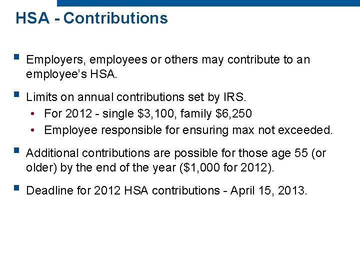 HSA - Contributions § Employers, employees or others may contribute to an employee’s HSA.