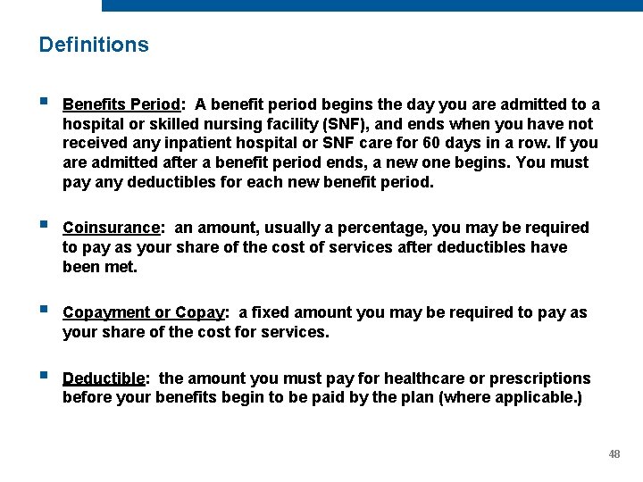 Definitions § Benefits Period: A benefit period begins the day you are admitted to