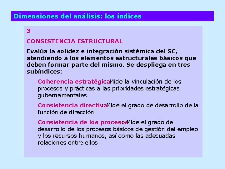 Dimensiones del análisis: los índices 3 CONSISTENCIA ESTRUCTURAL Evalúa la solidez e integración sistémica