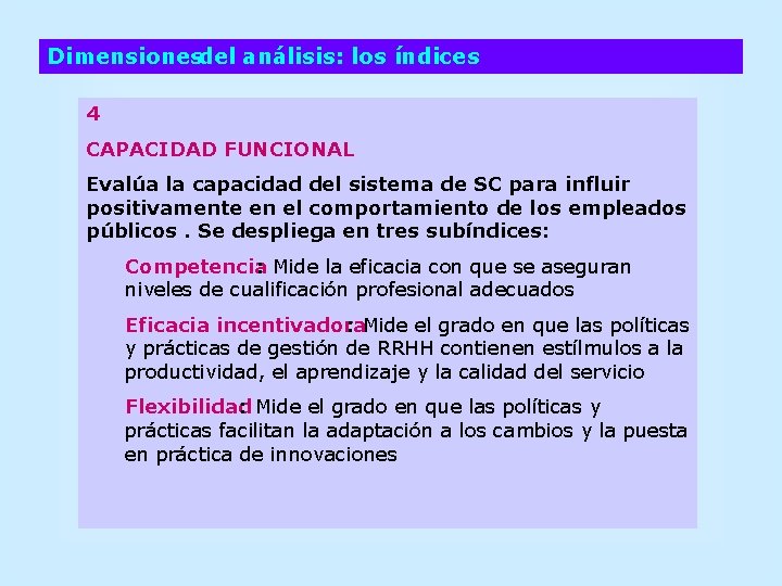 Dimensionesdel análisis: los índices 4 CAPACIDAD FUNCIONAL Evalúa la capacidad del sistema de SC