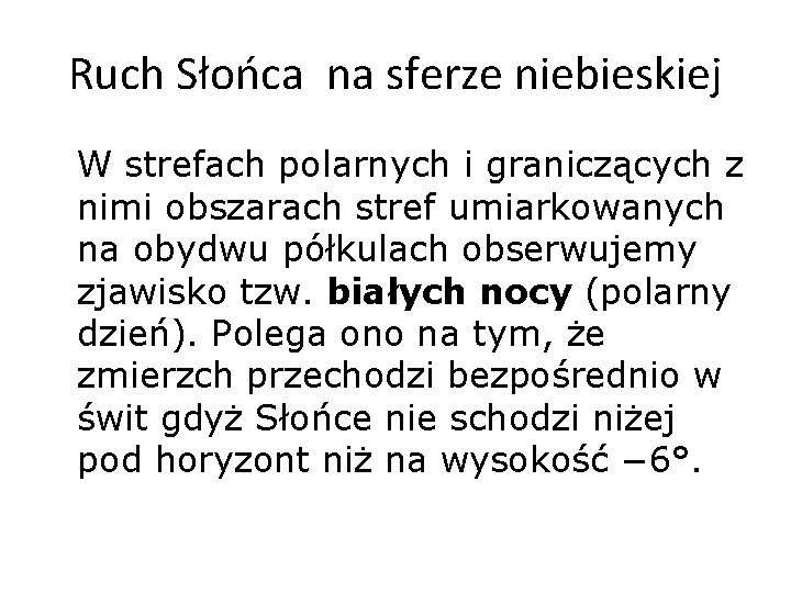 Ruch Słońca na sferze niebieskiej W strefach polarnych i graniczących z nimi obszarach stref