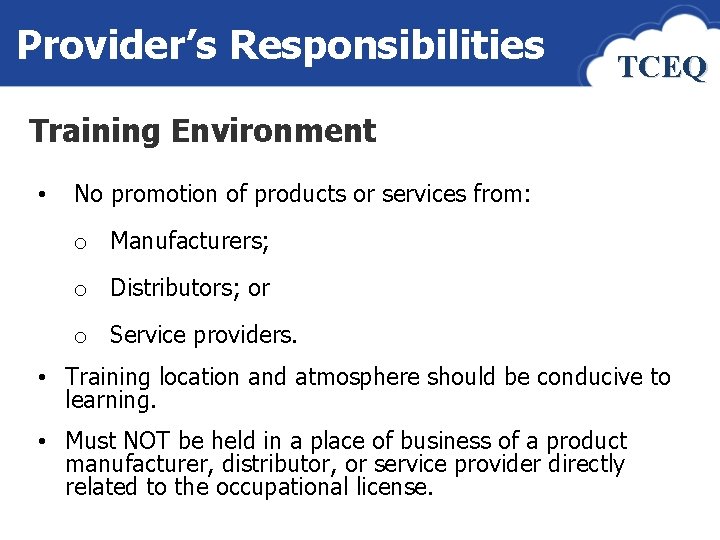 Provider’s Responsibilities TCEQ Training Environment • No promotion of products or services from: Image: