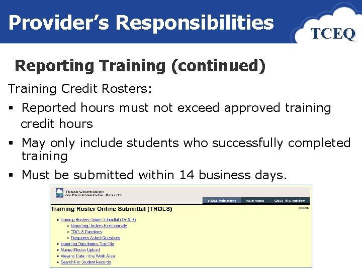 Provider’s Responsibilities TCEQ Reporting Training (continued) Training Credit Rosters: § Reported hours must not