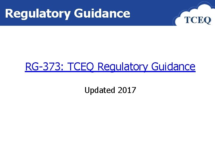 Regulatory Guidance TCEQ RG-373: TCEQ Regulatory Guidance Updated 2017 • Image: cover of RG