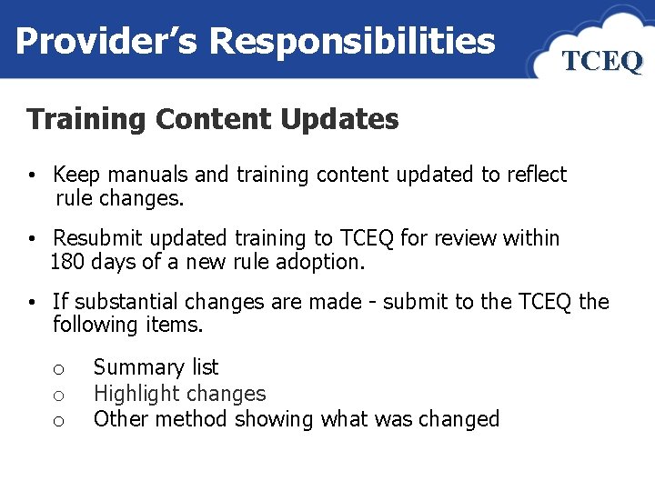 Provider’s Responsibilities TCEQ Training Content Updates • Keep manuals and training content updated to