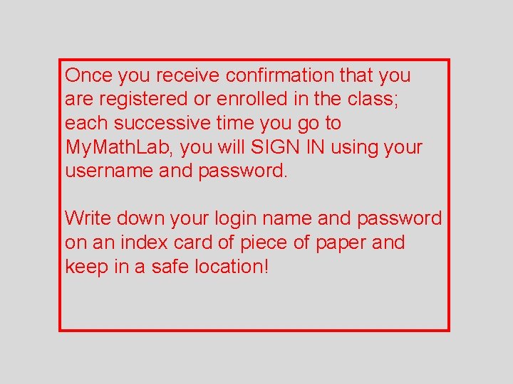 Once you receive confirmation that you are registered or enrolled in the class; each