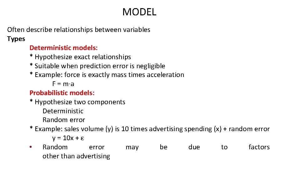 MODEL Often describe relationships between variables Types Deterministic models: * Hypothesize exact relationships *