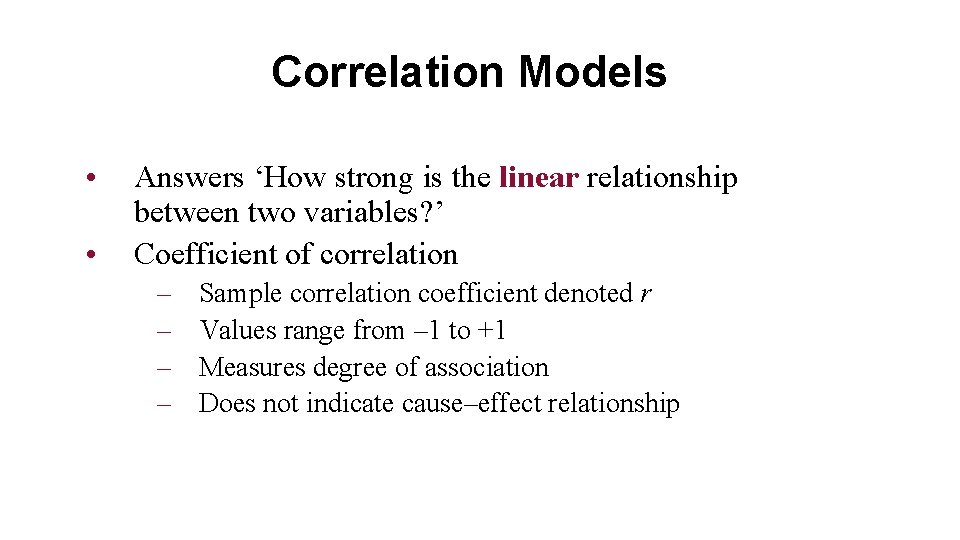 Correlation Models • • Answers ‘How strong is the linear relationship between two variables?