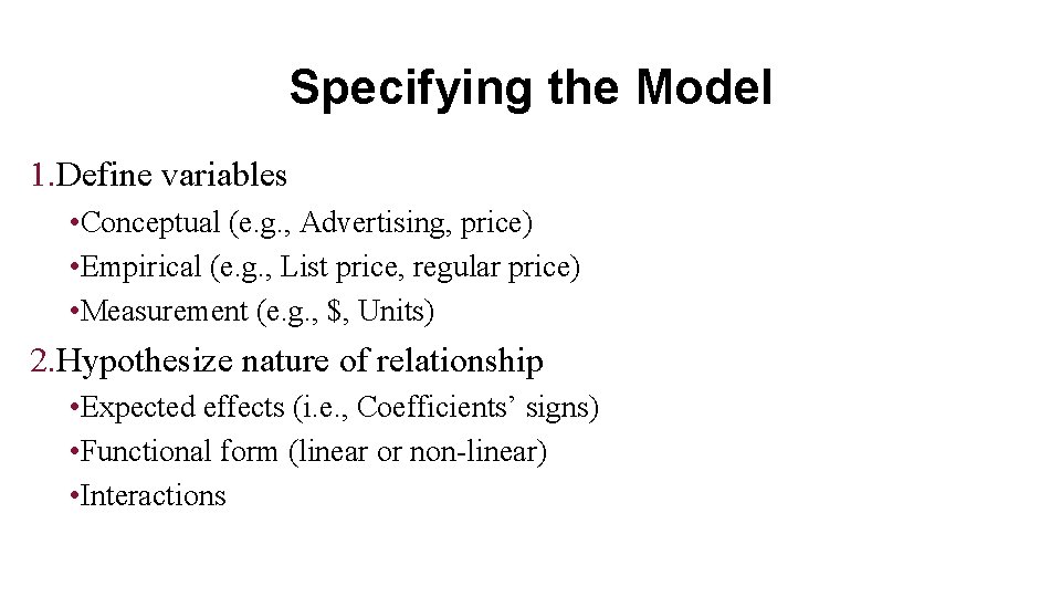 Specifying the Model 1. Define variables • Conceptual (e. g. , Advertising, price) •