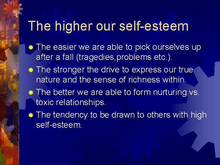 The higher our self-esteem ® The easier we are able to pick ourselves up