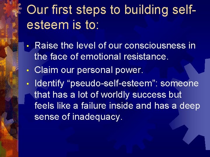 Our first steps to building selfesteem is to: Raise the level of our consciousness