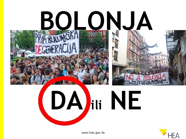 BOLONJA DA ili www. hea. gov. ba NE 