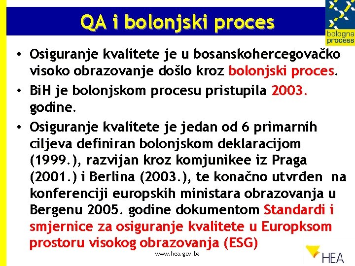 QA i bolonjski proces • Osiguranje kvalitete je u bosanskohercegovačko visoko obrazovanje došlo kroz