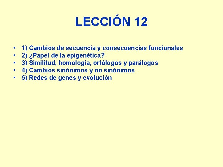 LECCIÓN 12 • • • 1) Cambios de secuencia y consecuencias funcionales 2) ¿Papel