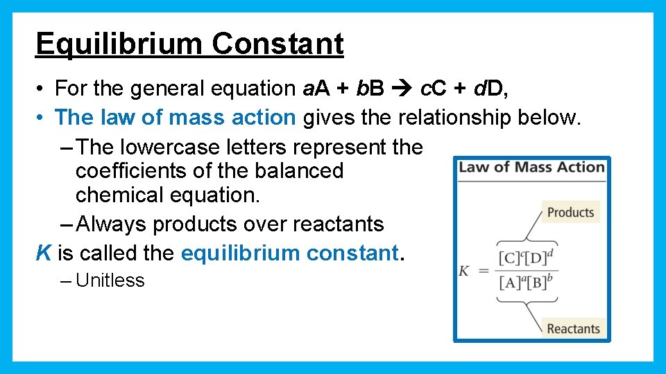 Equilibrium Constant • For the general equation a. A + b. B c. C