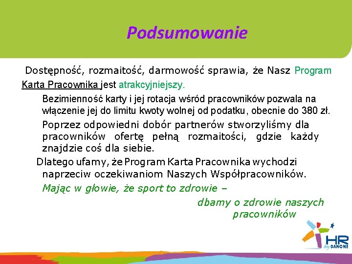 Podsumowanie Dostępność, rozmaitość, darmowość sprawia, że Nasz Program Karta Pracownika jest atrakcyjniejszy. Bezimienność karty