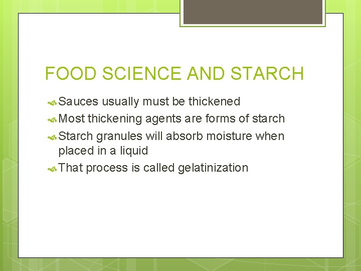 FOOD SCIENCE AND STARCH Sauces usually must be thickened Most thickening agents are forms