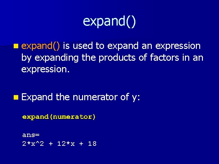 expand() n expand() is used to expand an expression by expanding the products of expand() n expand() is used to expand an expression by expanding the products of