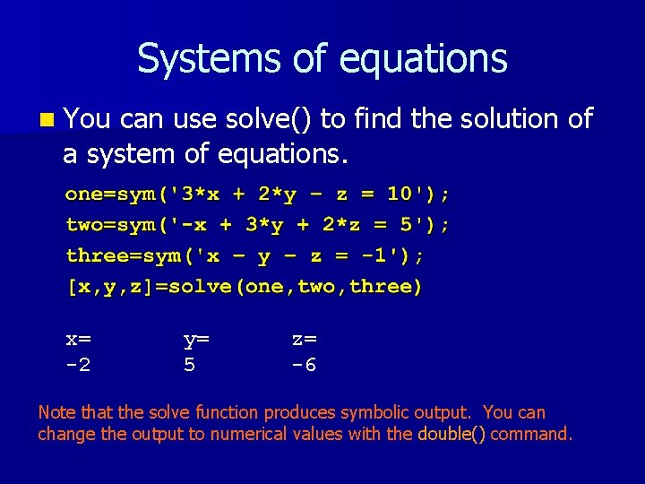 Systems of equations n You can use solve() to find the solution of a Systems of equations n You can use solve() to find the solution of a