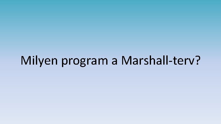 Milyen program a Marshall-terv? 