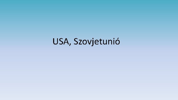 USA, Szovjetunió 
