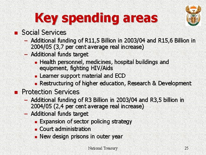 Key spending areas n Social Services – Additional funding of R 11, 5 Billion