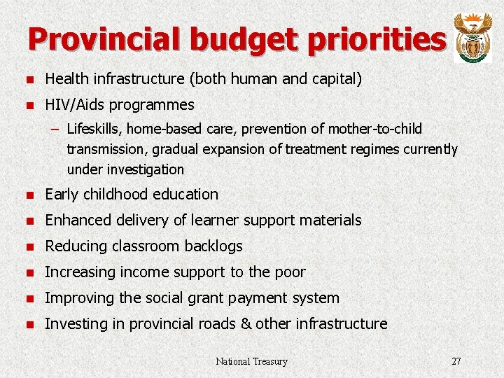 Provincial budget priorities n Health infrastructure (both human and capital) n HIV/Aids programmes –