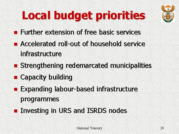 Local budget priorities n Further extension of free basic services n Accelerated roll-out of