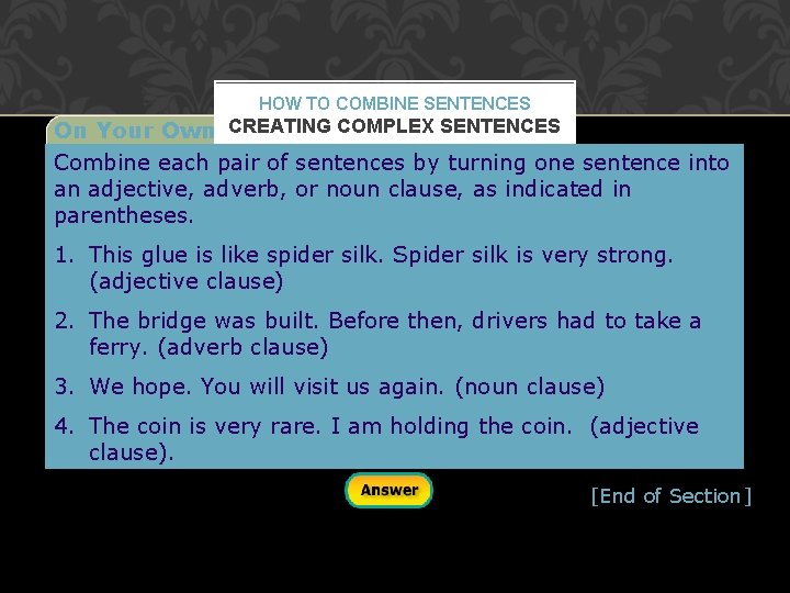 HOW TO COMBINE SENTENCES On Your Own CREATING COMPLEX SENTENCES Combine each pair of