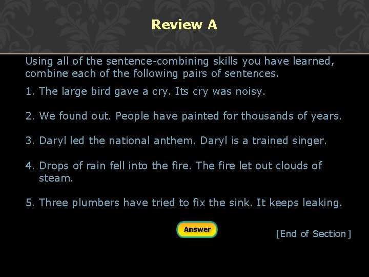 Review A Using all of the sentence-combining skills you have learned, combine each of