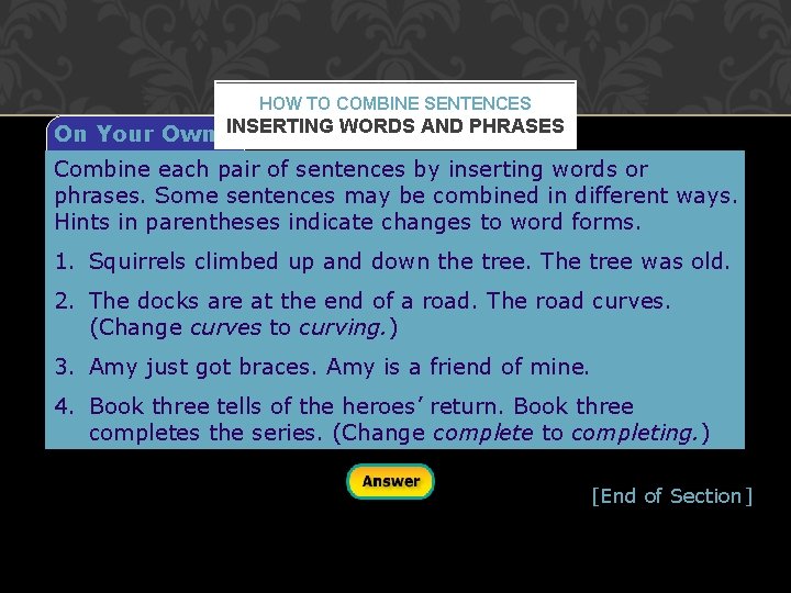 HOW TO COMBINE SENTENCES On Your Own INSERTING WORDS AND PHRASES Combine each pair