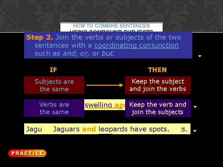 HOW TO COMBINE SENTENCES USING COMPOUND SUBJECTS Join the verbs subjects of ANDor VERBS