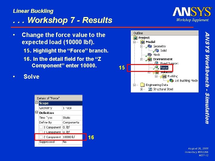 Linear Buckling . . . Workshop 7 - Results Change the force value to