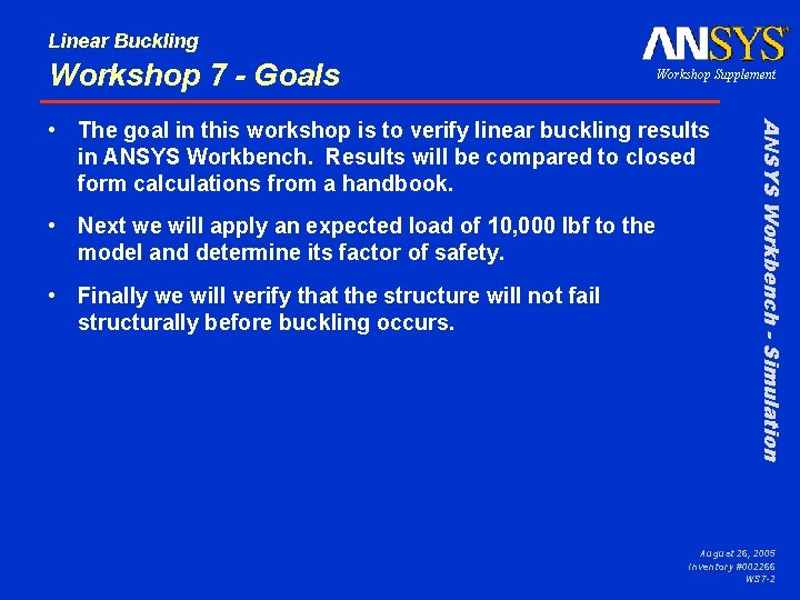 Linear Buckling Workshop 7 - Goals Workshop Supplement • Next we will apply an