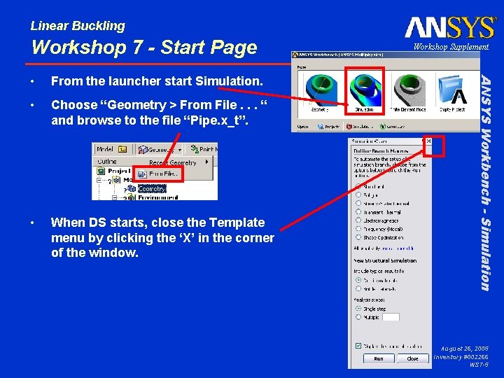 Linear Buckling Workshop 7 - Start Page From the launcher start Simulation. • Choose