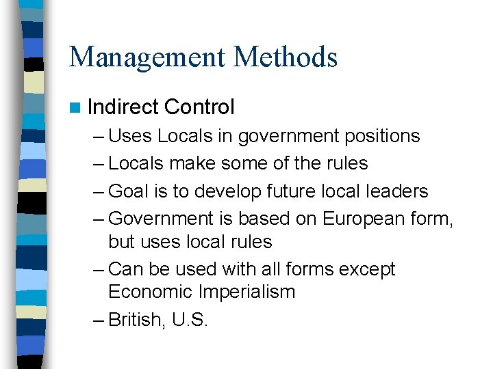 Management Methods n Indirect Control – Uses Locals in government positions – Locals make