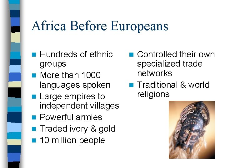 Africa Before Europeans n n n Hundreds of ethnic groups More than 1000 languages