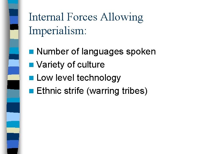 Internal Forces Allowing Imperialism: n Number of languages spoken n Variety of culture n