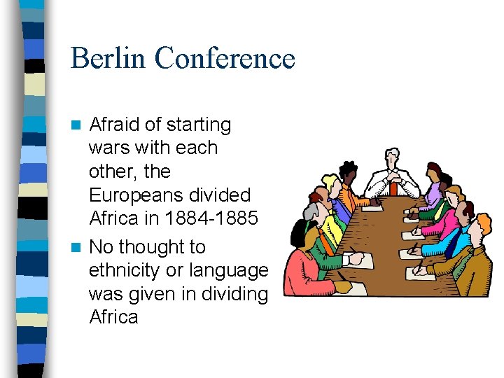 Berlin Conference Afraid of starting wars with each other, the Europeans divided Africa in