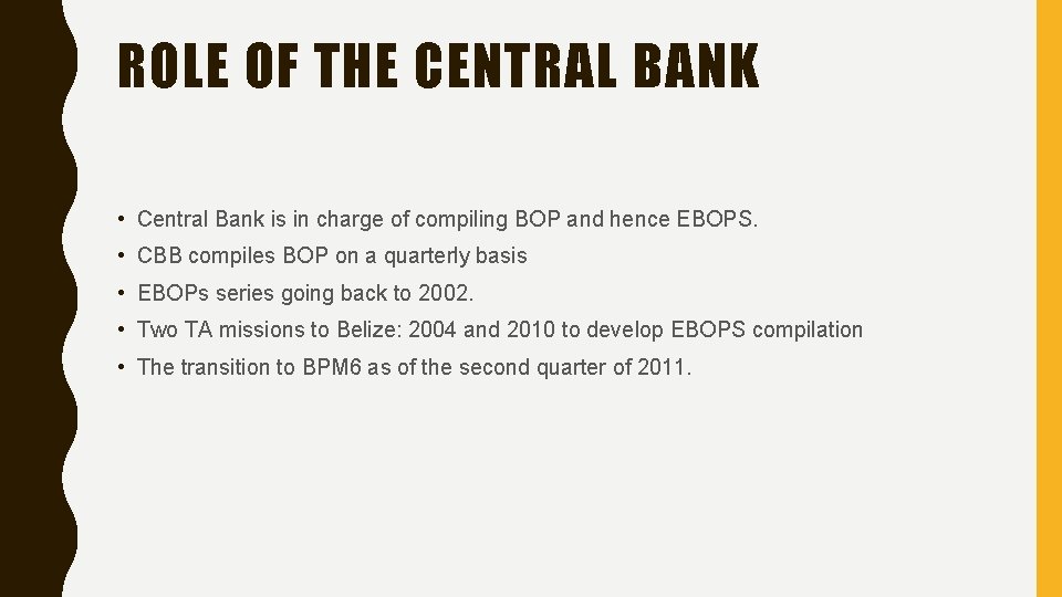 ROLE OF THE CENTRAL BANK • Central Bank is in charge of compiling BOP