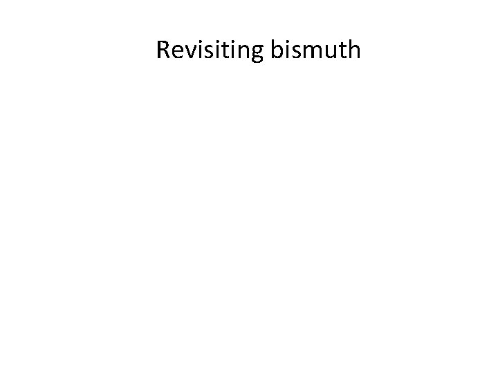 Revisiting bismuth 