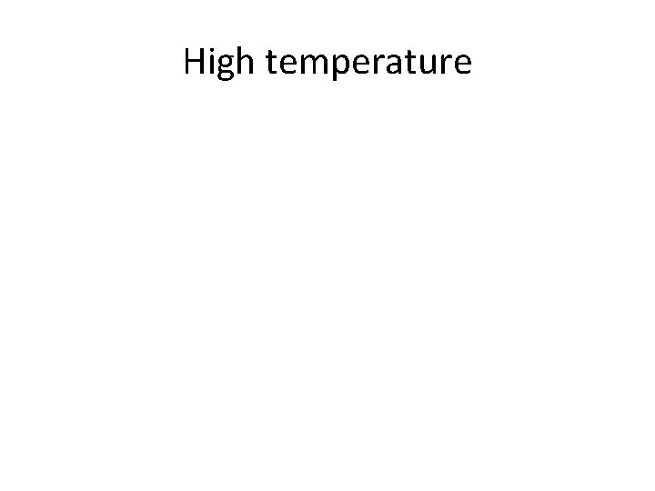 High temperature 