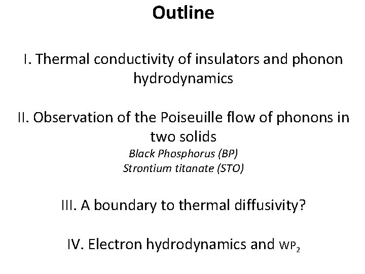 Outline I. Thermal conductivity of insulators and phonon hydrodynamics II. Observation of the Poiseuille