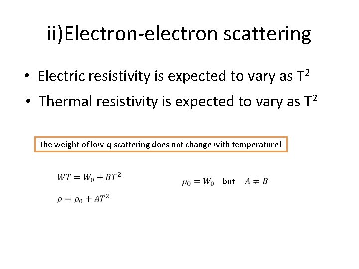 ii)Electron-electron scattering • Electric resistivity is expected to vary as T 2 • Thermal