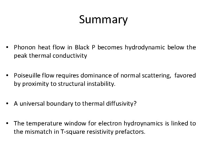 Summary • Phonon heat flow in Black P becomes hydrodynamic below the peak thermal