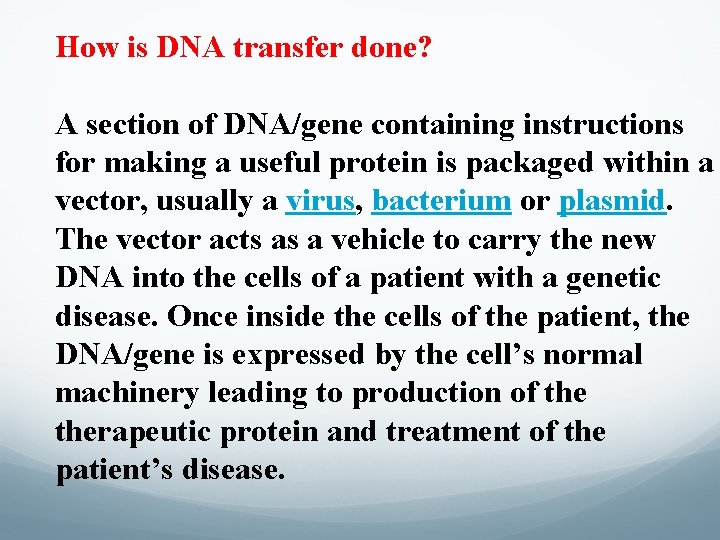 How is DNA transfer done? A section of DNA/gene containing instructions for making a