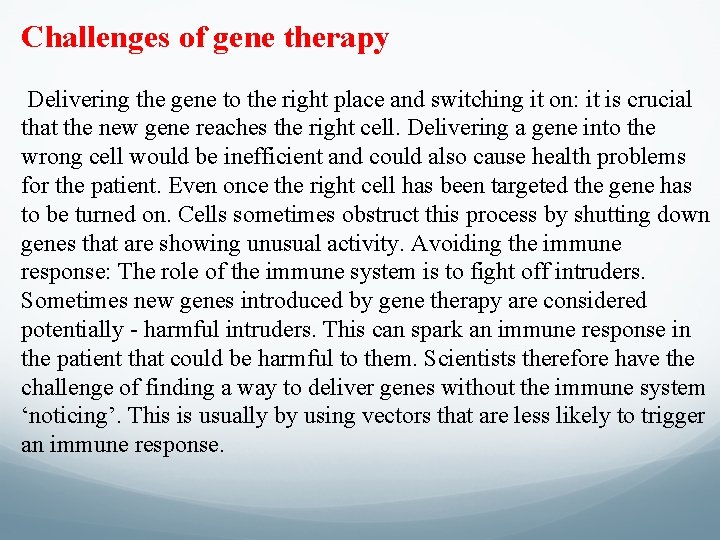 Challenges of gene therapy Delivering the gene to the right place and switching it