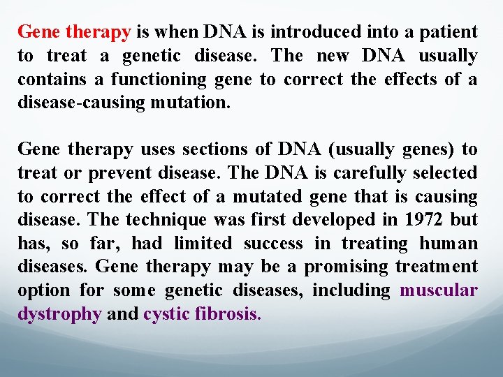 Gene therapy is when DNA is introduced into a patient to treat a genetic