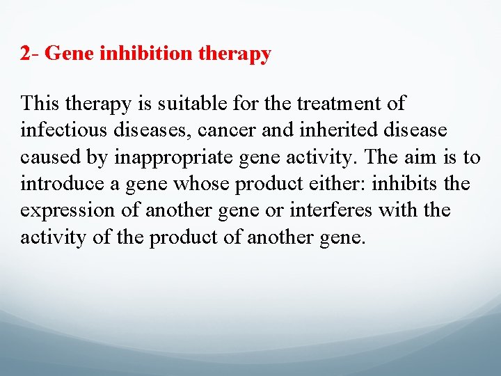 2 - Gene inhibition therapy This therapy is suitable for the treatment of infectious