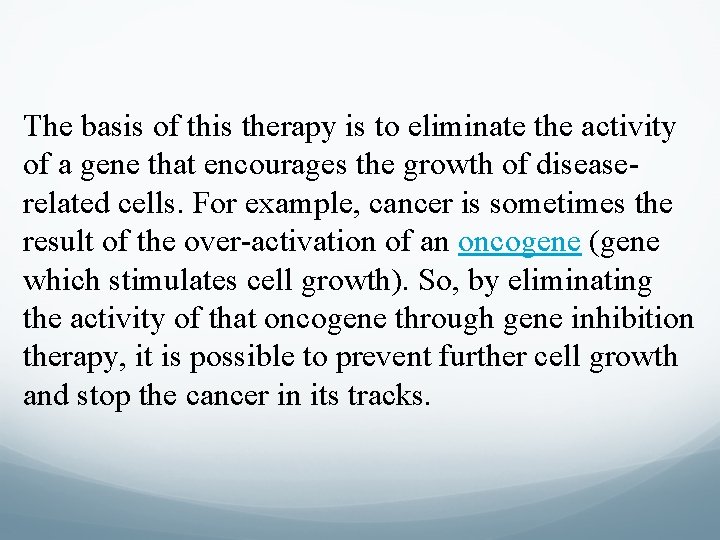 The basis of this therapy is to eliminate the activity of a gene that